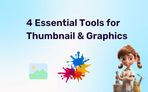 4 Essential Tools for Thumbnail & Graphics