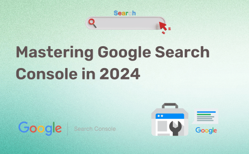 Mastering-Google-Search-Console-in-2024